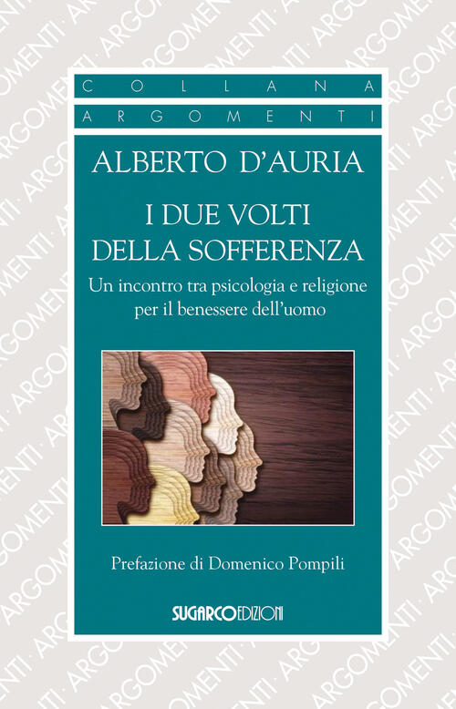 I Due Volti Della Sofferenza. Un Incontro Tra Psicologia E Religione Per Il Be