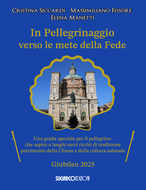 In Pellegrinaggio Verso Le Mete Della Fede. Una Guida Speciale Per Il Pellegri