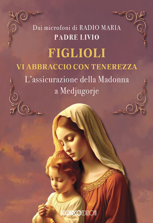 Figlioli Vi Abbraccio Con Tenerezza. L'assicurazione Della Madonna A Medjugorj