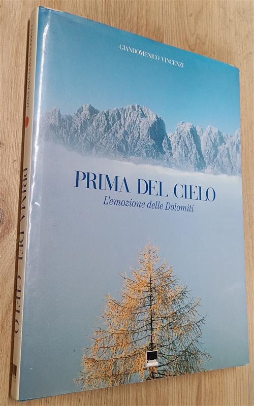 Prima Del Cielo. L'emozione Delle Dolomiti Giandomenico Vincenzi Vianello Libr