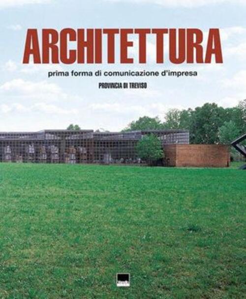 Architettura. Prima Forma Di Comunicazione D'impresa. Provincia Di Treviso. Ed
