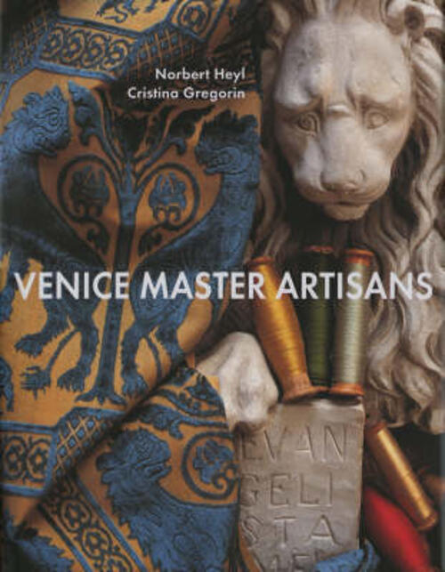 Venice. Master Artisans Norbert Hey Vianello Libri 2003