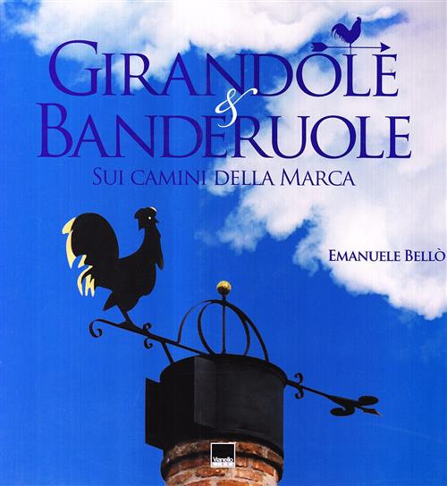 Girandole E Banderuole Sui Camini Della Marca Emanuele Bello Vianello 2008