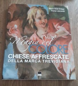 Magia Del Colore. Chiese Affrescate Della Marca Trevigiana Maria Sole Crespi V