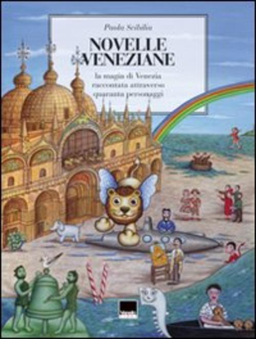 Novelle Veneziane. La Magia Di Venezia Raccontata Attraverso Quaranta Personaggi