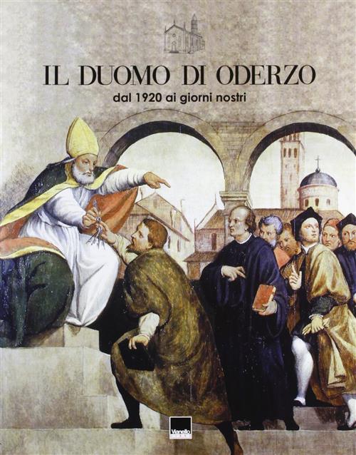 Il Duomo Di Oderzo Dal 1920 Ai Giorni Nostri