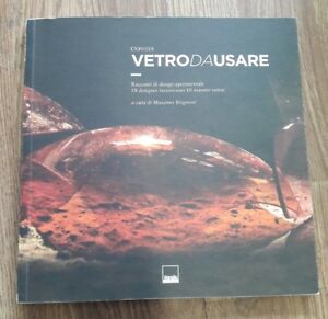 Vetro Da Usare. 18 Designer Incontrano 10 Maestri Vetrai. Vianello Libri