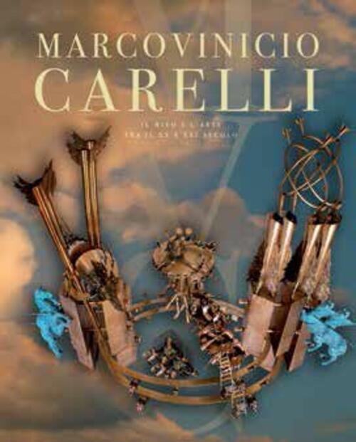 Marcovinicio Carelli. Il Mito E L'arte Tra Il Xx E Il Xxi Secolo