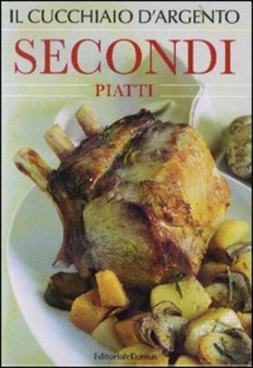 Il Cucchiaio D'argento. Secondi Piatti