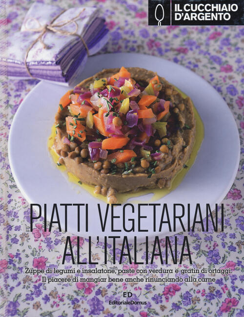 Il Cucchiaio D'argento. Piatti Vegetariani All'italiana Giovanna Camozzi Cucch