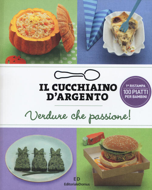 Il Cucchiaino D'argento. Vol. 3: Verdure Che Passione! 100 Piatti Per Bambini