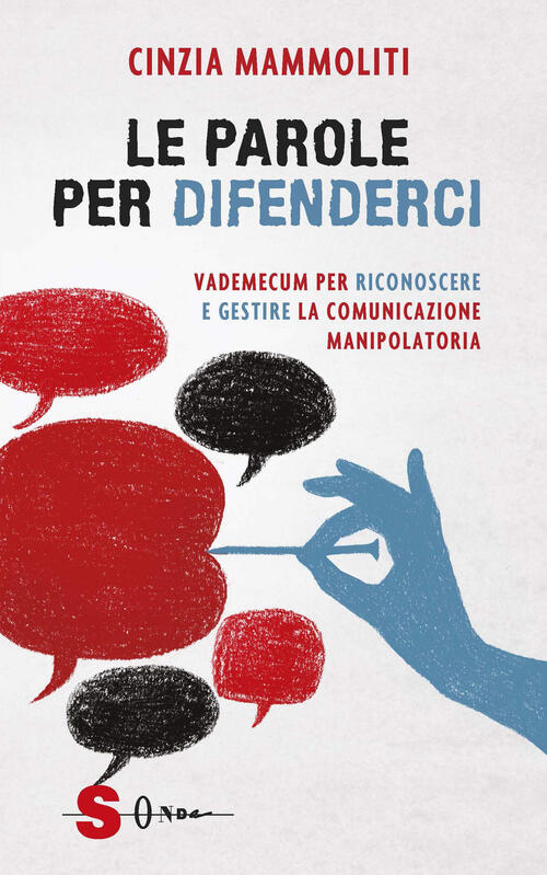 Le Parole Per Difenderci. Vademecum Per Riconoscere E Gestire La Comunicazione