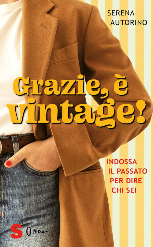Grazie, E Vintage! Indossa Il Passato Per Dire Chi Sei Serena Autorino Sonda 2