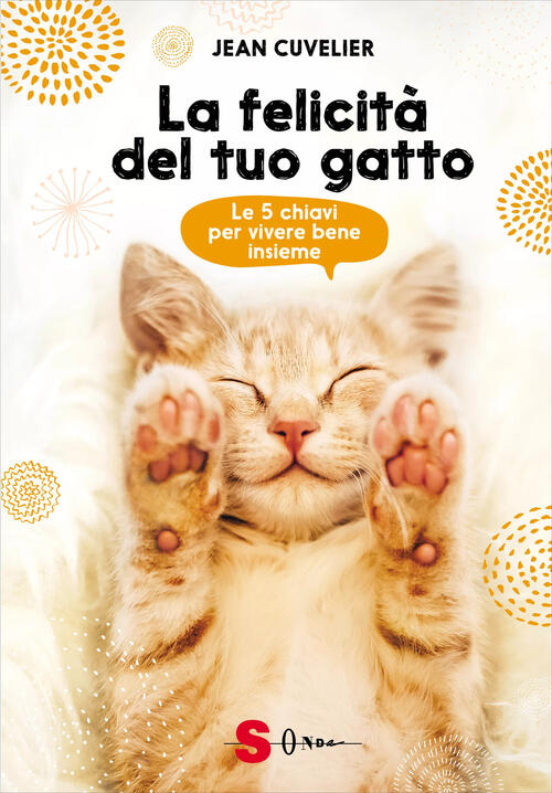 La Felicita Del Tuo Gatto. Le 5 Chiavi Per Vivere Bene Insieme Jean Cuvelier S