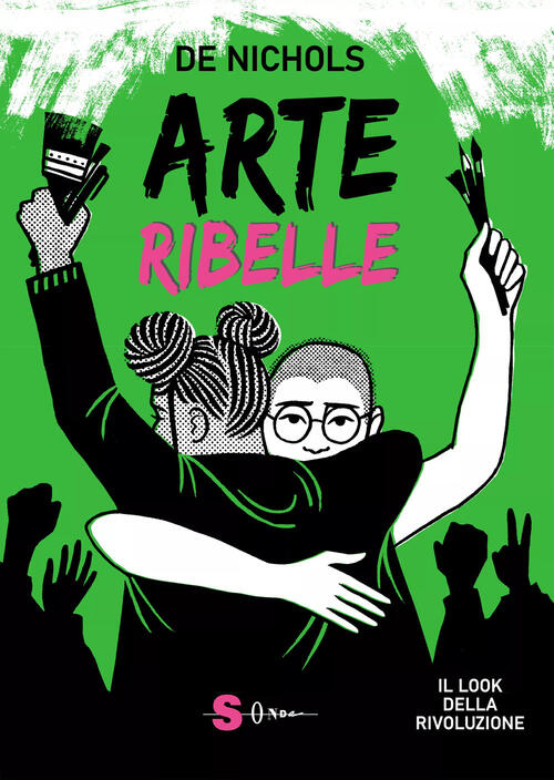 Arte Ribelle. Il Look Della Rivoluzione. Ediz. A Colori De Nichols Sonda 2023
