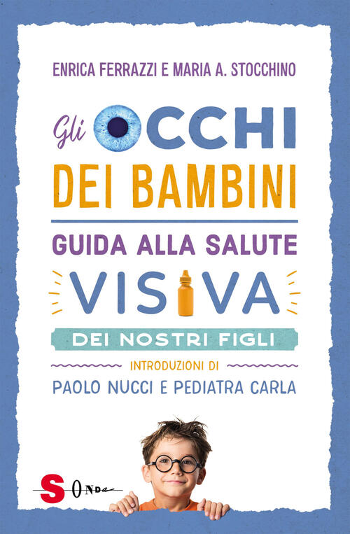 Gli Occhi Dei Bambini. Guida Alla Salute Visiva Dei Nostri Figli Enrica Ferraz