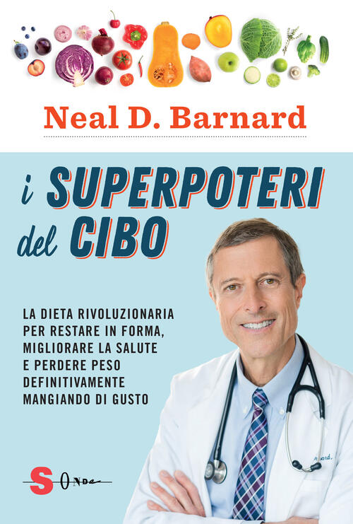 I Superpoteri Del Cibo. La Dieta Rivoluzionaria Per Restare In Forma, Migliora