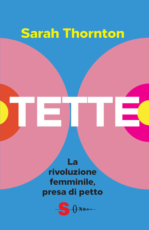 Tette. La Rivoluzione Femminile, Presa Di Petto Sarah Thornton Sonda 2025