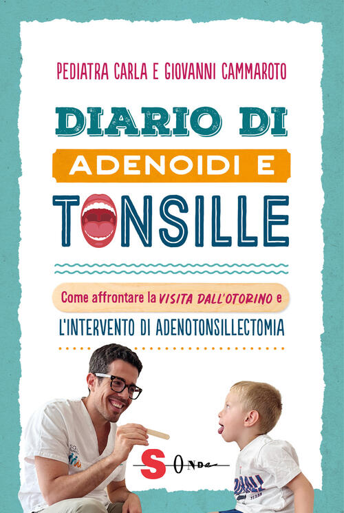 Diario Di Adenoidi E Tonsille. Come Affrontare La Visita Dall'otorino E L’Inte