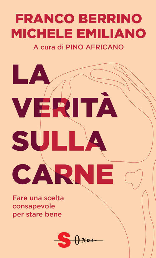 La Verita Sulla Carne. Fare Una Scelta Consapevole Per Stare Bene Franco Berri