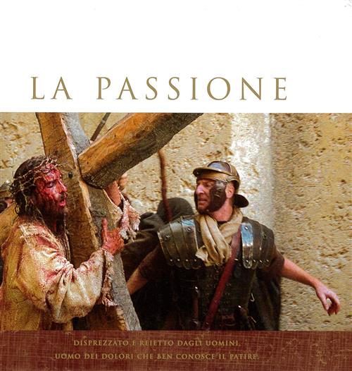 La Passione. Fotografie Dal Film La Passione Di Cristo. Testo Latino A Fronte