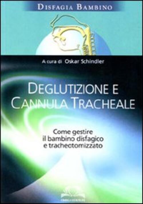 Deglutizione E Cannula Tracheale. Come Gestire Il Bambino Disfagico E Tracheot