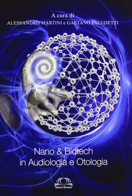Nano & Biotech In Audiologia E Otologia Omega 2011
