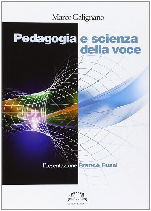 Pedagogia E Scienza Della Voce Marco Galignano Omega 2013