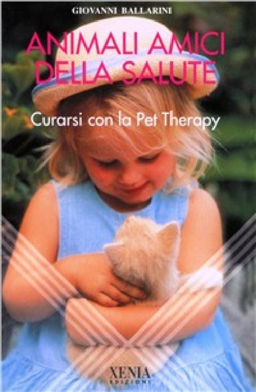 Animali Amici Della Salute. Curarsi Con La Pet Therapy