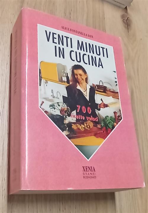 Venti Minuti In Cucina. 700 Ricette Veloci Alice Fontanella Dan Xenia 1996