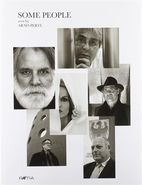 Some People. Seen By Arno Pertl Arno Pertl Raetia 2007