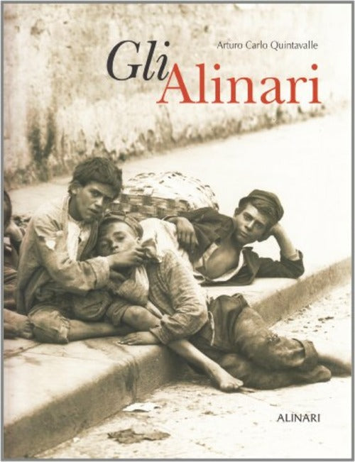 Gli Alinari Arturo Carlo Quintavalle Alinari Idea 2003