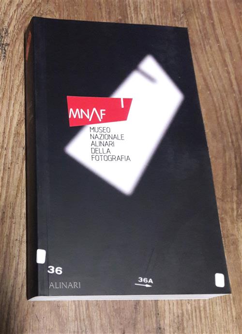 Mnaf. Museo Nazionale Alinari Della Fotografia. Ediz. Illustrata