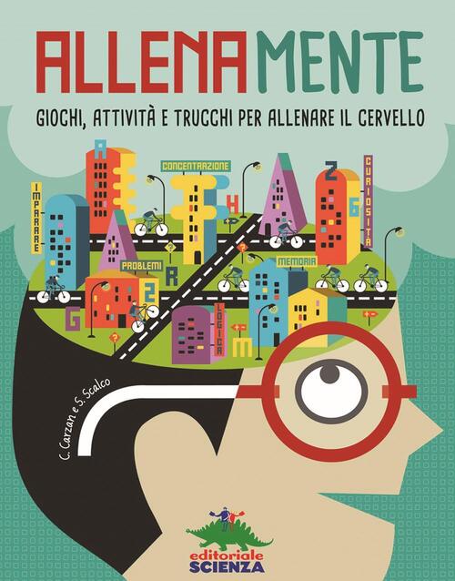 Allenamente. Giochi, Attivita E Trucchi Per Allenare Il Cervello Carlo Carzan