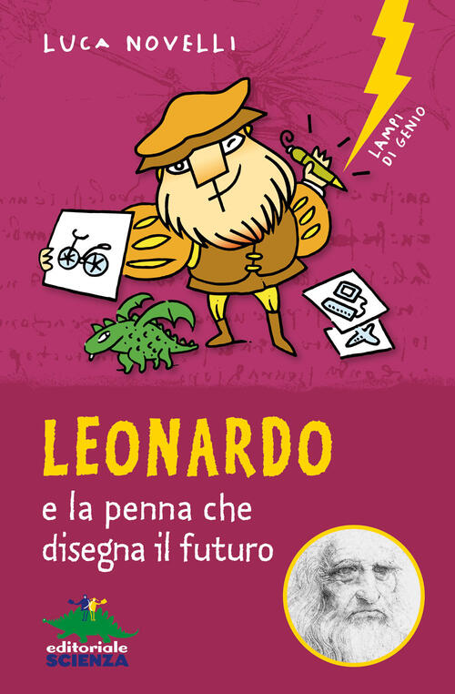 Leonardo E La Penna Che Disegna Il Futuro Luca Novelli Editoriale Scienza 2019