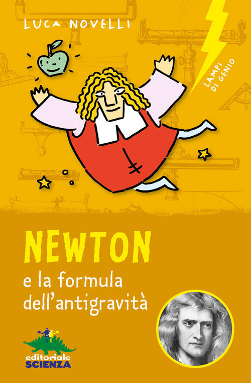 Newton E La Formula Dell'antigravita Luca Novelli Editoriale Scienza 2019