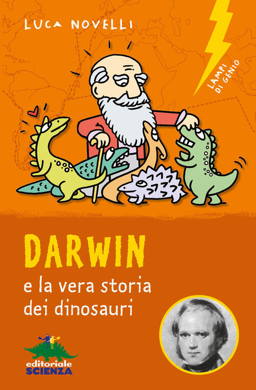 Darwin E La Vera Storia Dei Dinosauri Luca Novelli Editoriale Scienza 2019