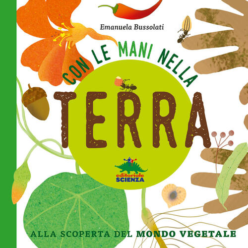 Con Le Mani Nella Terra Alla Scoperta Del Mondo Vegetale. Ediz. Illustrata Ema
