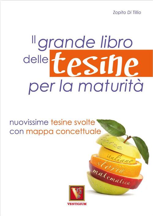Il Grande Libro Delle Tesine Per La Maturita Zopito Di Tillio Vestigium 2009