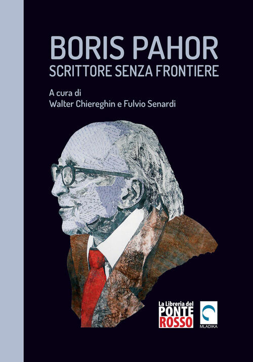 Boris Pahor. Scrittore Senza Frontiere. Studi, Interviste E Testimonianze