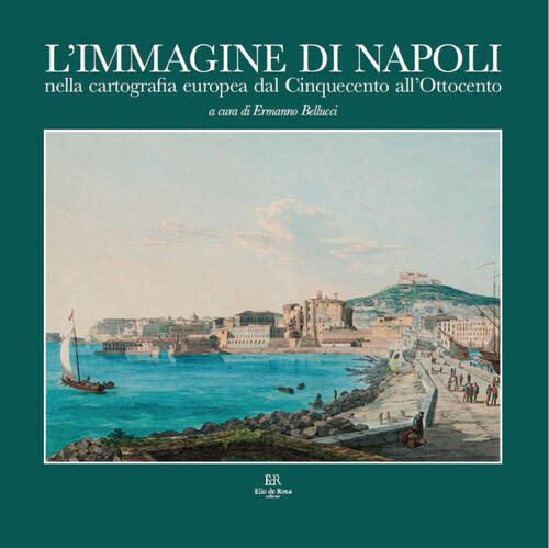 L'immagine Di Napoli Nella Cartografia Europea Dal Cinquecento All’Ottocento E
