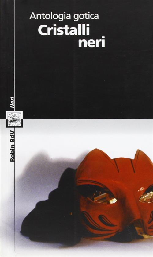 Cristalli Neri. Antologia Gotica S. Ciampoli, A. Panella Robin 2003