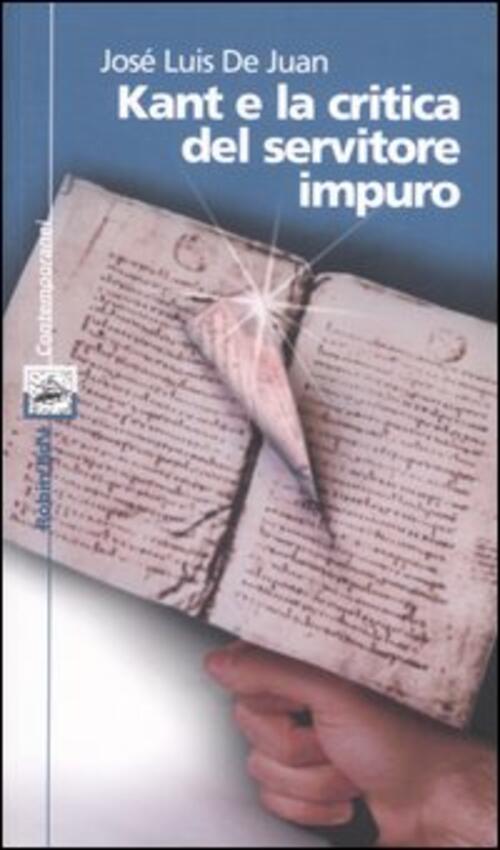 Kant E La Critica Del Servitore Impuro Jose L. De Juan Robin 2003