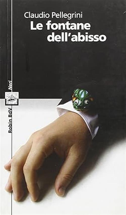 Le Fontane Dell'abisso Claudio Pellegrini Robin 2005
