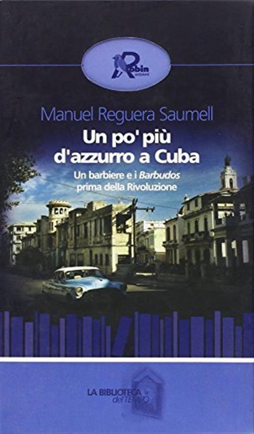 Un Po' Piu Di Azzurro A Cuba Manuel Reguera Saumell Robin 2007