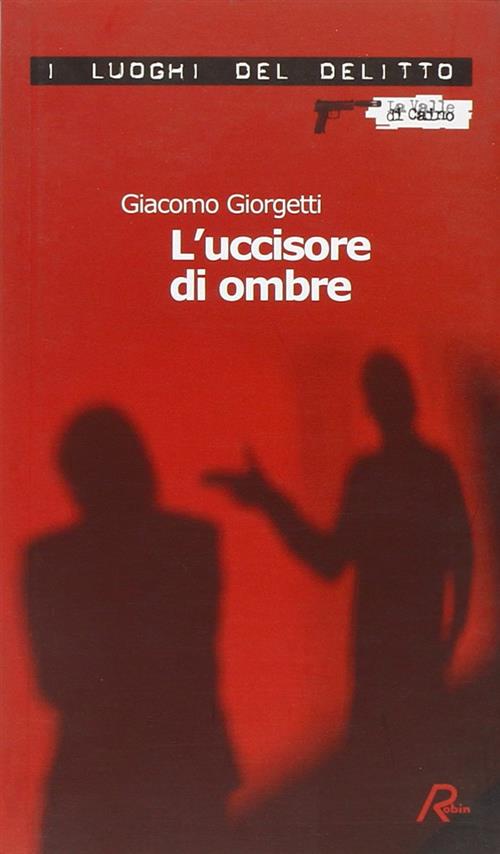 L' Uccisore Di Ombre Giacomo Giorgetti Robin 2007