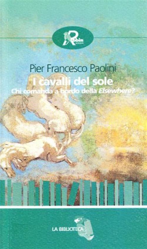 I Cavalli Del Sole Pier Francesco Paolini Robin 2007