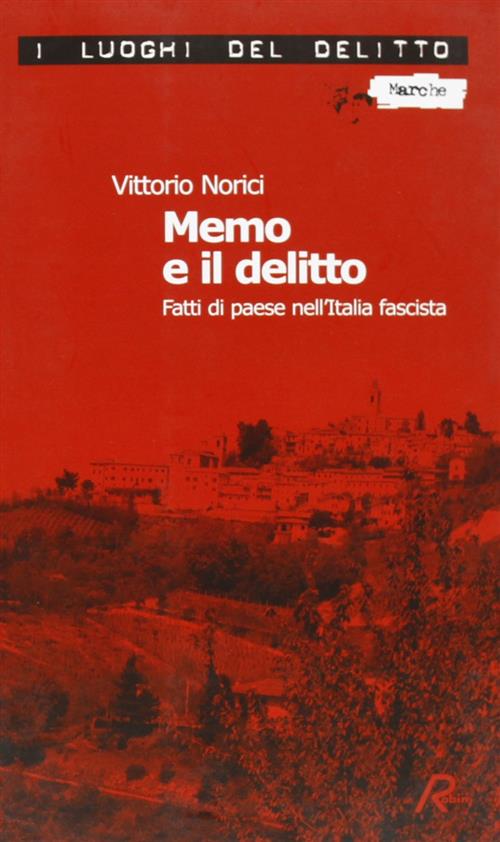Memo E Il Delitto. Fatti Di Paese Nell'italia Fascista Vittorio Norici Robin 2
