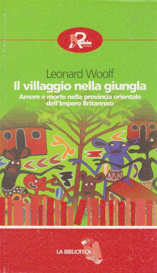 Il Villaggio Nella Giungla. Amore E Morte Nella Provincia Orientale Dell'imper