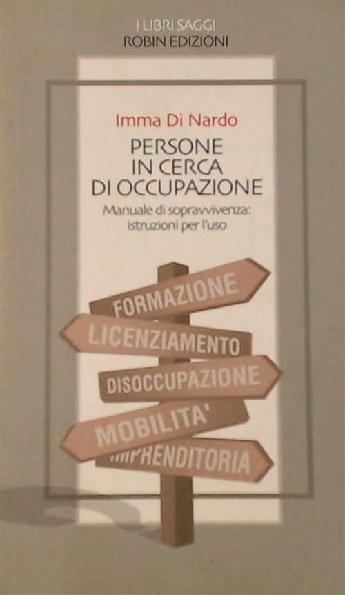 Persone In Cerca Di Occupazione. Manuale Di Sopravvivenza: Istruzioni Per L'us